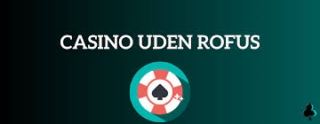 Find de Bedste Casinoer Uden ROFUS Liste
