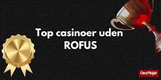 Anmeldelser af Casinoer uden ROFUS - Find de Bedste Spilmuligheder