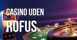 Online Casino uden ROFUS De Bedste Valg for Spillere